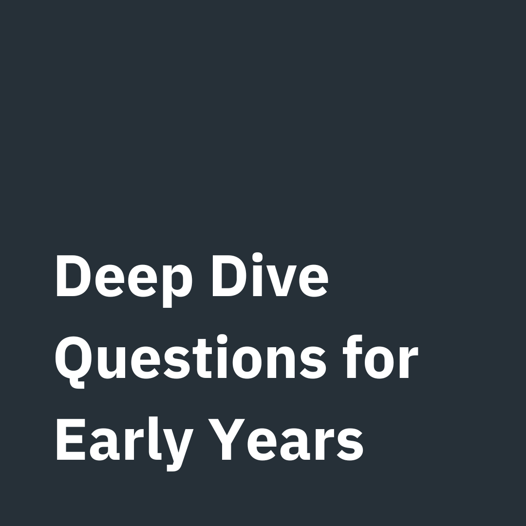 Deep Dive questions for early years (September 2024)