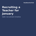 Recruiting a Teacher for January: Safer Recruitment Timeline by HeadteacherChat