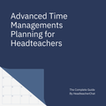 Advanced Time Management Planning for Headteachers
