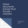 Ofsted Documents Schools Must Provide – Checklist
