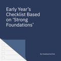 Early Year's Checklist Based on 'Strong Foundations'